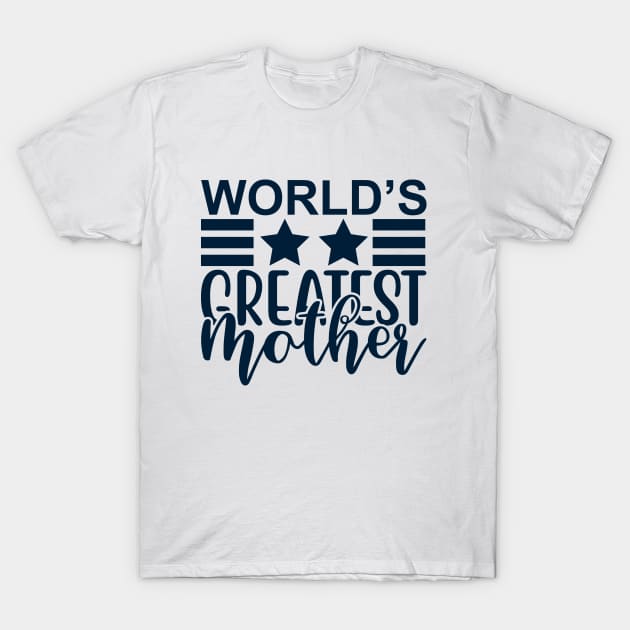 World's Greatest  Mother T-Shirt by BrightOne